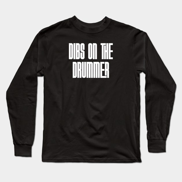 Dibs on the Drummer Long Sleeve T-Shirt by Rad Love